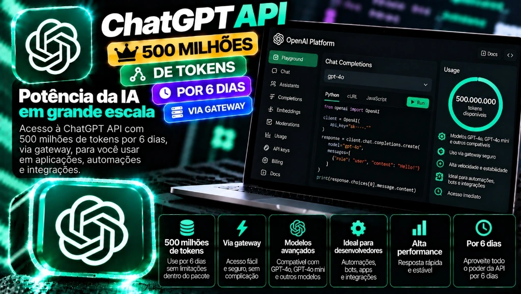 ChatGPT API 500 Milhões de Tokens (Últimos Modelos de IA) 6 Dias - Via Gateway