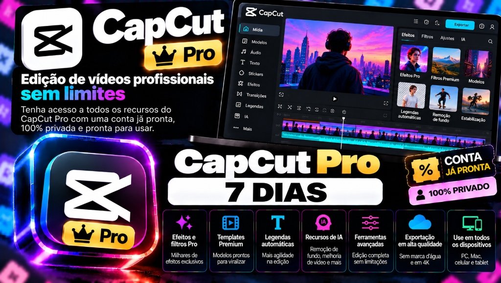 CapCut Pro 7 Dias - Conta 100% Privada